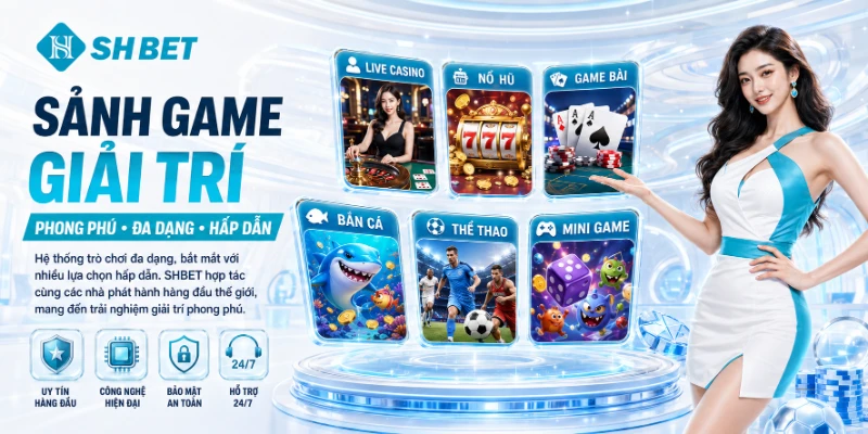 Sảnh game giải trí phong phú đa dạng